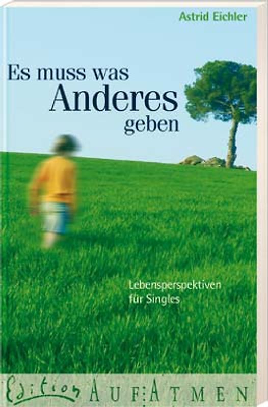 Es muss was Anderes geben