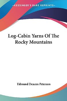 Log-Cabin Yarns Of The Rocky Mountains