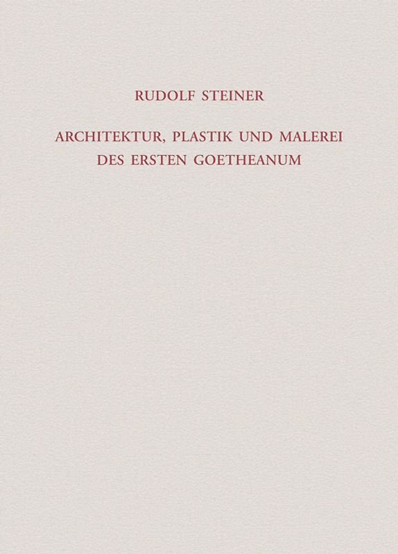 Architektur, Plastik und Malerei des Ersten Goetheanum