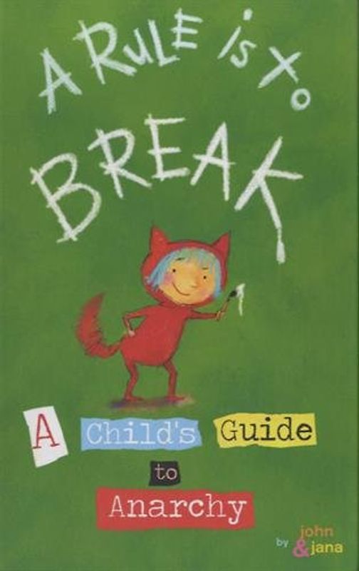 A Rule Is to Break: A Child's Guide to Anarchy - Seven, John
