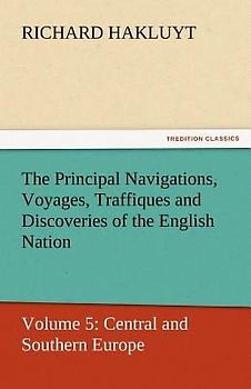 The Principal Navigations, Voyages, Traffiques and Discoveries of the English Nation