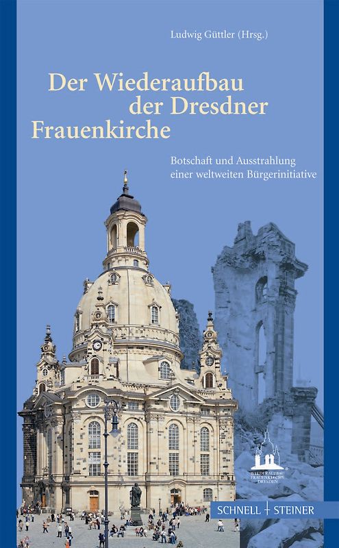 Der Wiederaufbau der Dresdner Frauenkirche
