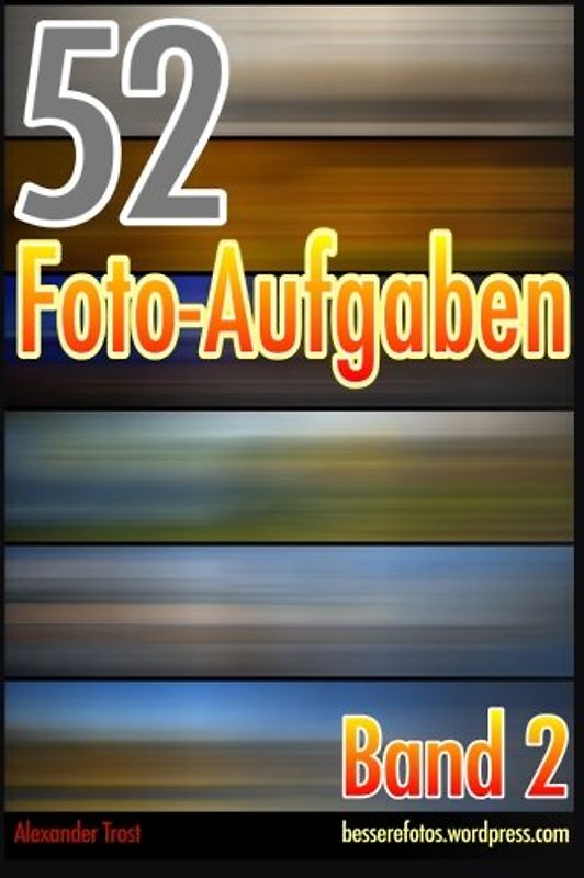52 Foto-Aufgaben: Band 2 - Trost, Alexander