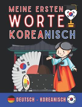 Meine ersten worte auf koreanisch: (Deutsch-Koreanisch), Koreanisch lernen für Erwachsene und Kinder, Koreanisch für alle, Koreanisch für Anfänger
