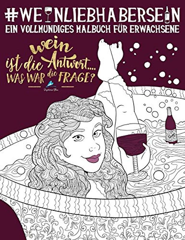 Weinliebhaber Sein: Ein Vollmundiges Malbuch für Erwachsene
