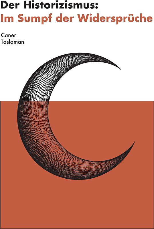 Der Historizismus: Im Sumpf der Widersprüche