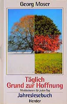 Täglich Grund zur Hoffnung. Meditationen für jeden Tag. Jahreslesebuch