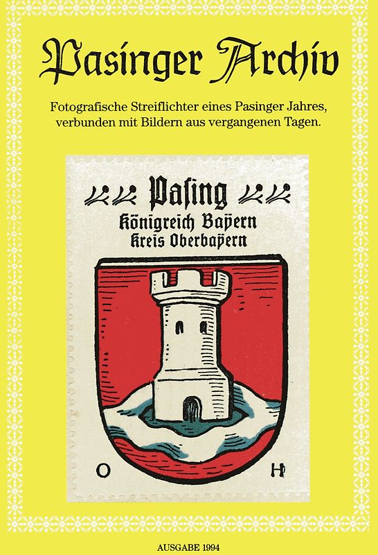 Pasinger Archiv. Fotographische Streiflichter eines Pasinger Jahres,... / Pasinger Archiv. Fotographische Streiflichter eines Pasinger Jahres,...