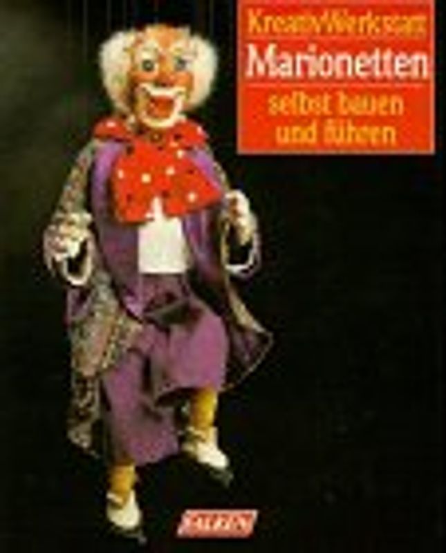 Marionetten. Selbst bauen und führen