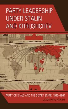 Party Leadership under Stalin and Khrushchev