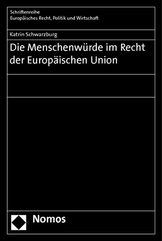 Die Menschenwürde im Recht der Europäischen Union