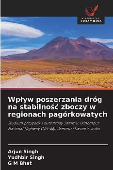 Wp¿yw poszerzania dróg na stabilno¿¿ zboczy w regionach pagórkowatych