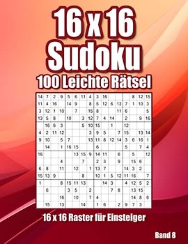 Sudoku Rätselbuch für Erwachsene: 100 Leichte 16x16 Sudoku
