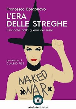 L' era delle streghe. Cronache dalla guerra del sesso