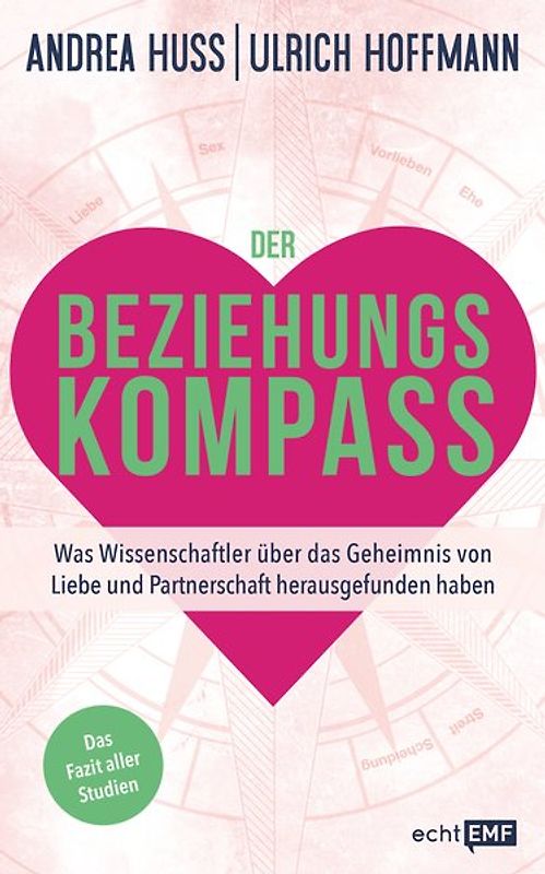 Der Beziehungskompass – Was Wissenschaftler über das Geheimnis von Liebe und Partnerschaft herausgefunden haben