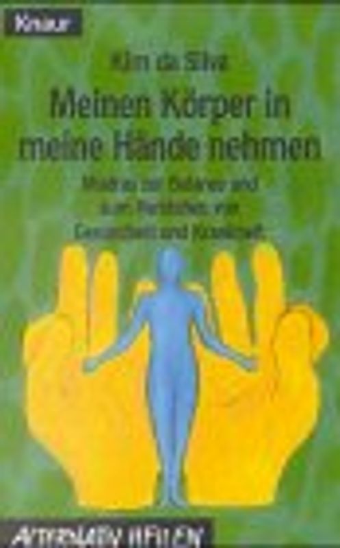 Den Körper in unsere Hände nehmen. Mandras zur Balance und zum Verstehen von Gesundheit und Krankheit