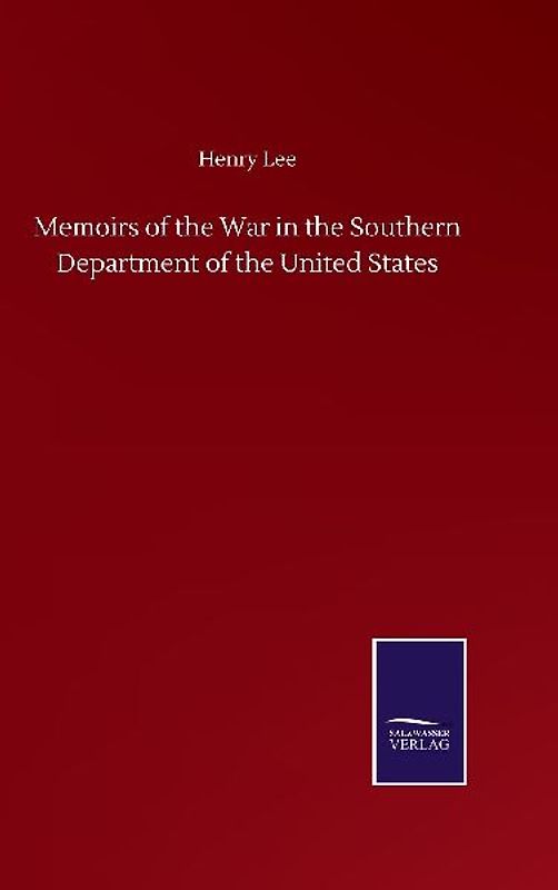 Memoirs of the War in the Southern Department of the United States