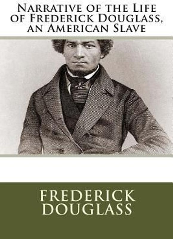 Narrative of the Life of Frederick Douglass, an American Slave