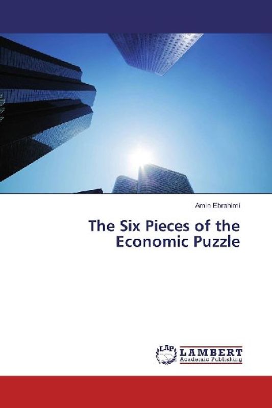 The Six Pieces of the Economic Puzzle