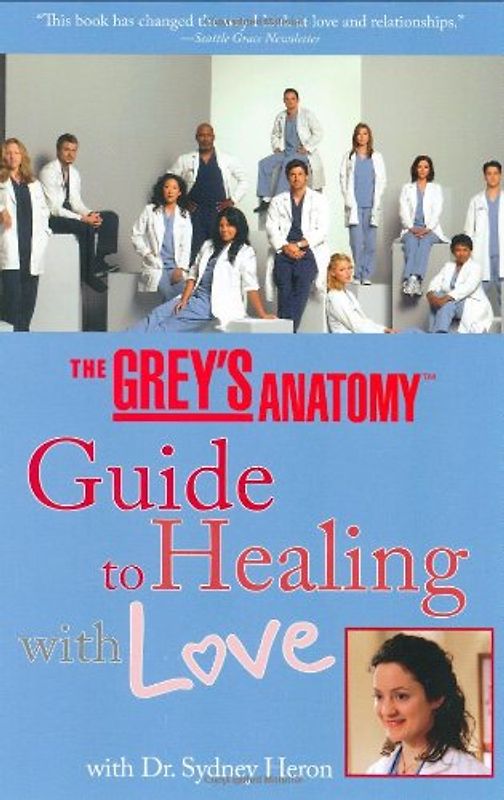 The Grey's Anatomy Guide to Healing with Love - Sydney Heron