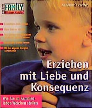 Erziehen mit Liebe und Konsequenz