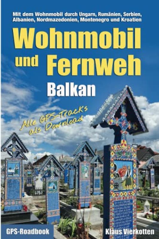 Wohnmobil und Fernweh Balkan: Mit dem Wohnmobil durch Ungarn, Rumänien, Serbien, Albanien, Nordmazedonien, Montenegro und Kroatien