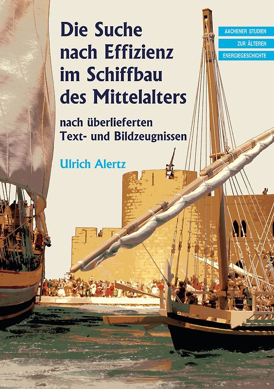 Die Suche nach Effizienz im Schiffbau des Mittelalters