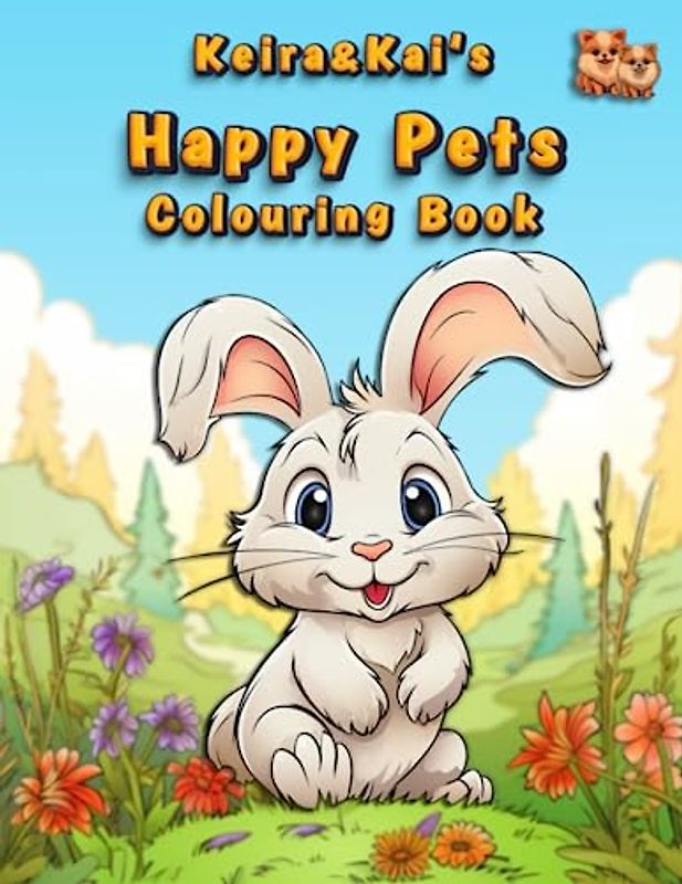 Keira and Kai's Happy Pets Colouring Book: Kids and adults will be uplifted by each of the unique, adorable and cheerful colouring pages. Suitable for all ages. (Keira and Kai's Happy Collection)