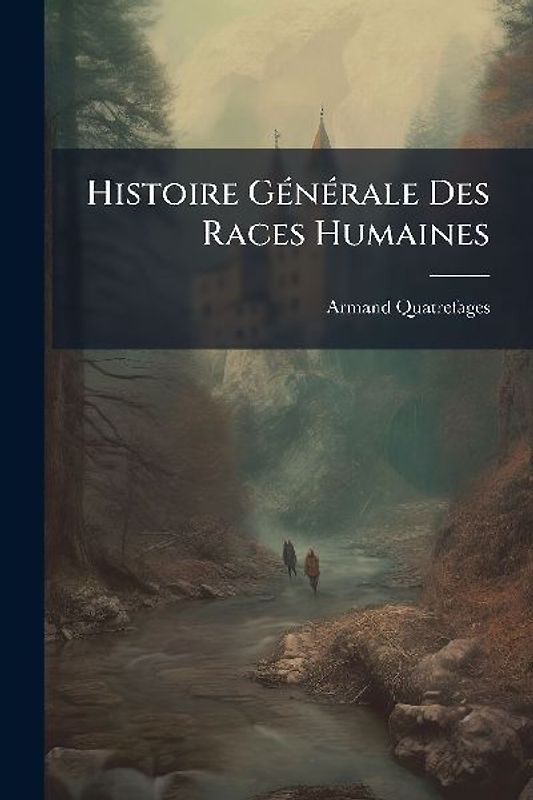 Histoire GÃ(c)nÃ(c)rale Des Races Humaines