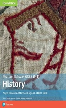 Edexcel GCSE (9-1) History Foundation Anglo-Saxon and Norman England, c1060-88 Student book