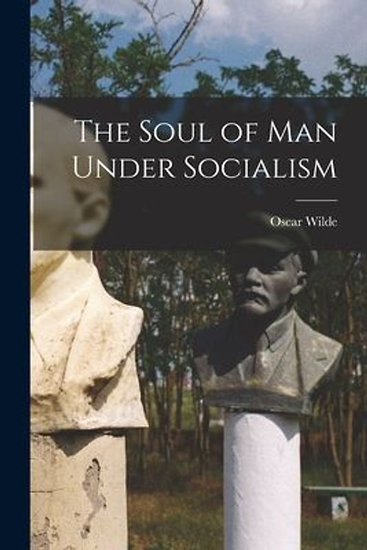 The Soul of Man Under Socialism