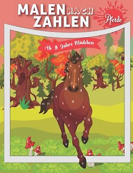 Malen nach Zahlen ab 9 Jahre Mädchen: Pferde - 32 tolle Motive zum Ausmalen und 32 tolle Pferderätsel - Das große Pferde Malbuch für Mädchen mit ... ab 9 Jahren (Malen nach Zahlen für Mädchen)