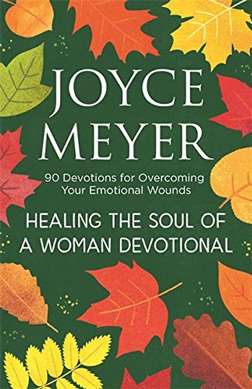 Healing the Soul of a Woman Devotional: 90 Devotions for Overcoming Your Emotional Wounds