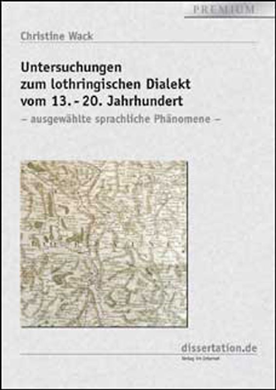Untersuchungen zum lothringischen Dialekt vom 13.-20. Jahrhundert