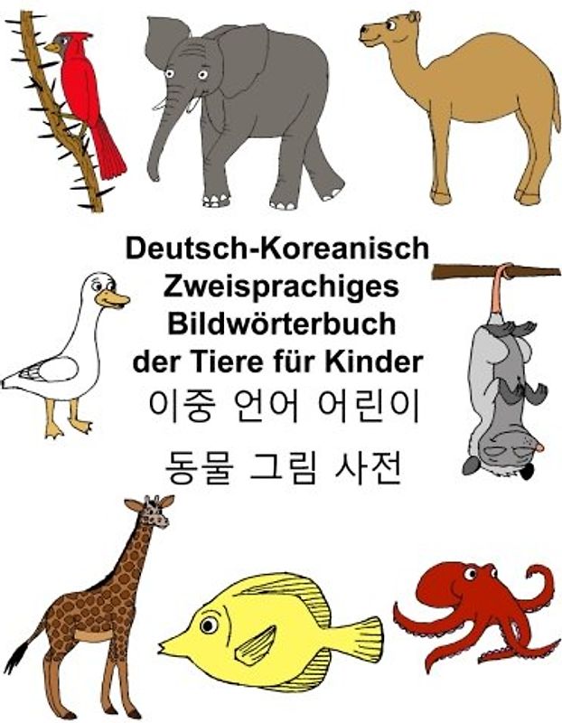 Deutsch-Koreanisch Zweisprachiges Bildwörterbuch der Tiere für Kinder (FreeBilingualBooks.com)