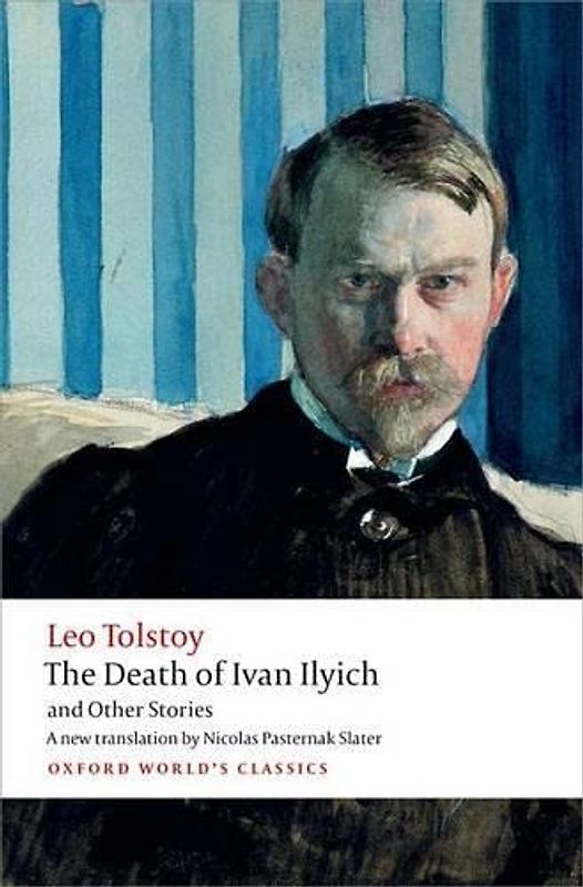 The Death of Ivan Ilyich and Other Stories (Oxford World's Classics) - Tolstoy, Leo