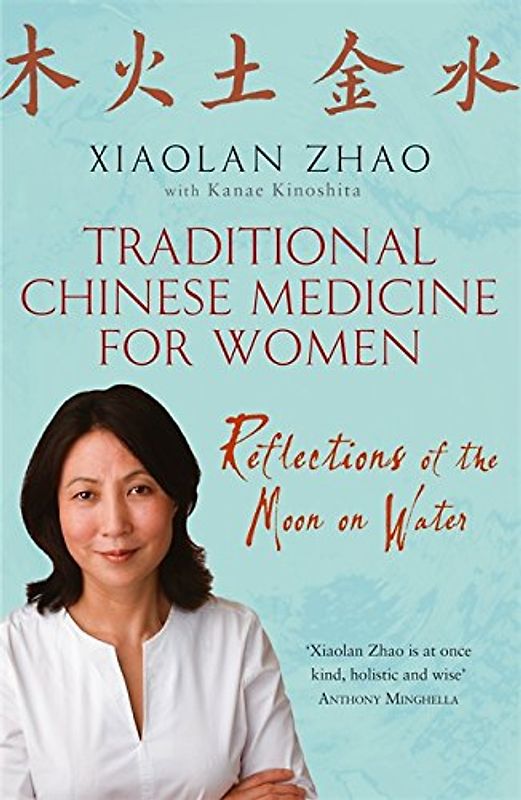 Traditional Chinese Medicine for Women: Reflections of the Moon on Water - Xiaolan Zhao