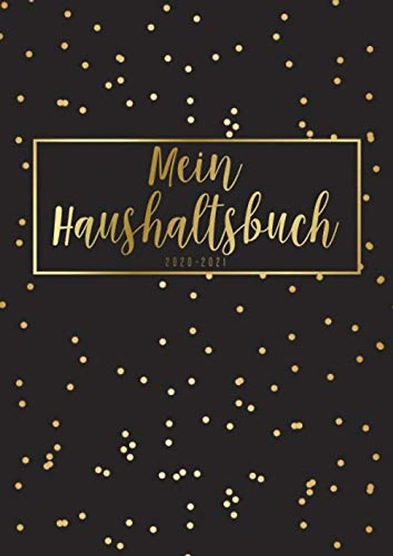 Mein Haushaltsbuch 2020 - 2021: Persönlicher 2 Jahres-Finanzplaner, Budgetplaner zum Eintragen und Ausfüllen • Januar 2020 bis Dezember 2022 • Din A4 ... • Einfache Handhabung • Motiv: Goldene Punkte