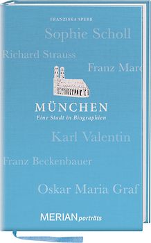 München. Eine Stadt in Biographien. MERIAN porträts