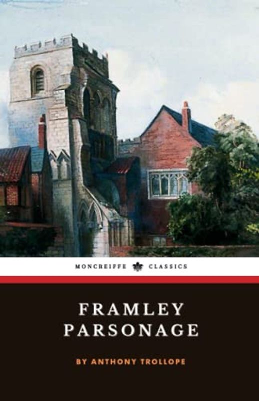 Framley Parsonage: Chronicles of Barsetshire, Book 4 (Annotated)