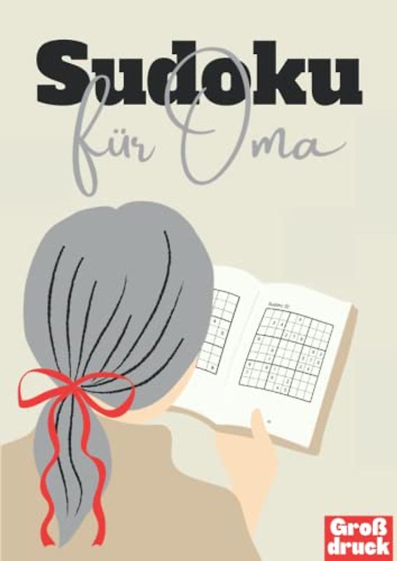 Großdruck Sudoku für Oma: Große Schrift Rätselheft als entspanntes Gehirnjogging für Senioren