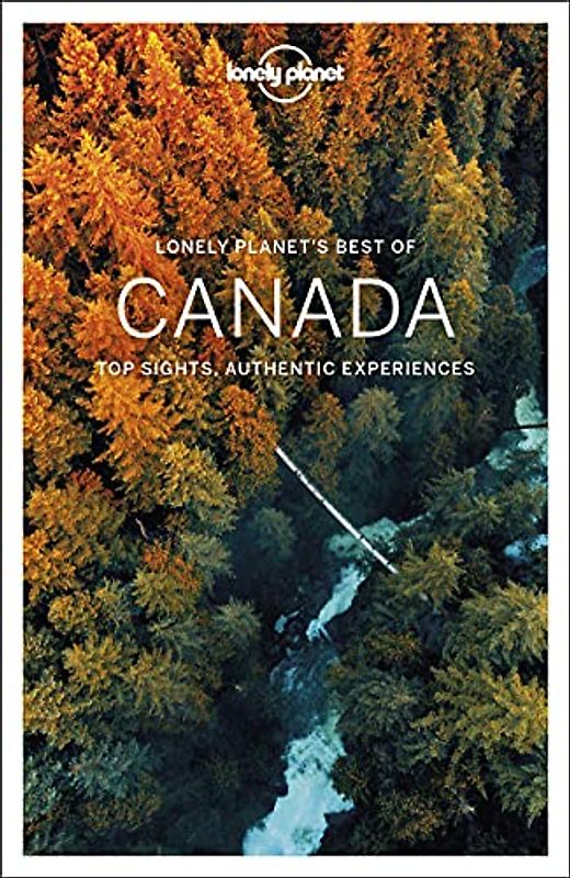 Lonely Planet Best of Canada 2: top sights, authentic experiences (Travel Guide)
