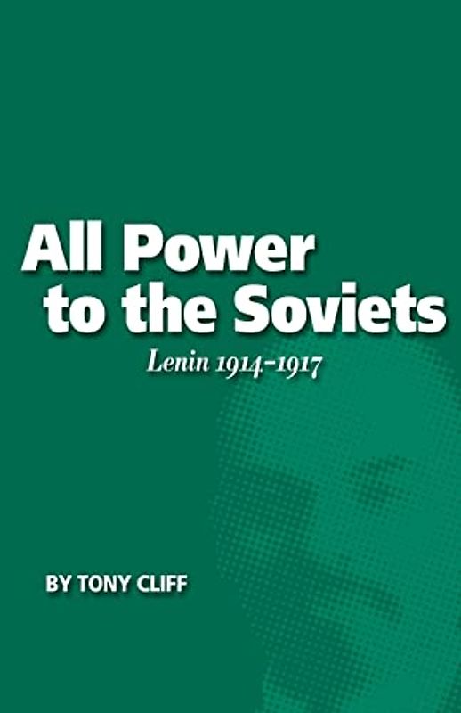 All Power to the Soviets: Lenin 1914-1917 (Vol. 2)