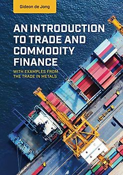 An Introduction to Trade and Commodity Finance: With examples from the trade in metals