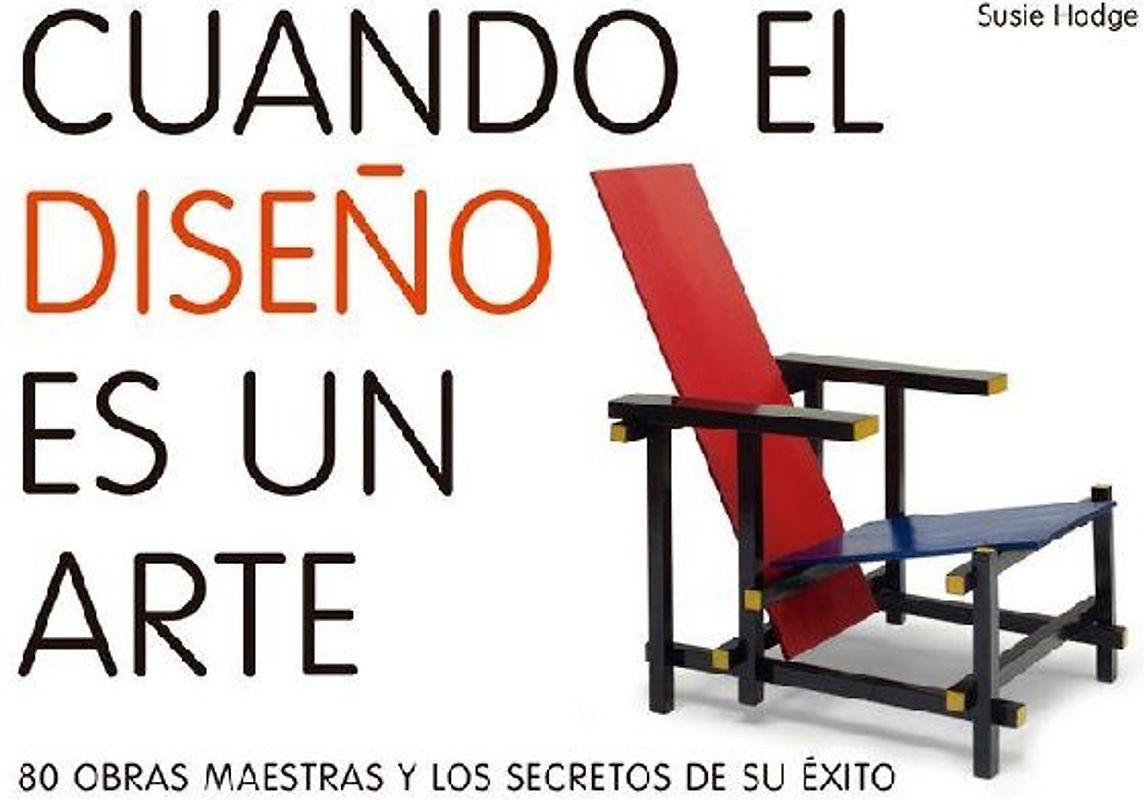 Cuando el diseño es un arte : 80 obras maestras y los secretos de su éxito