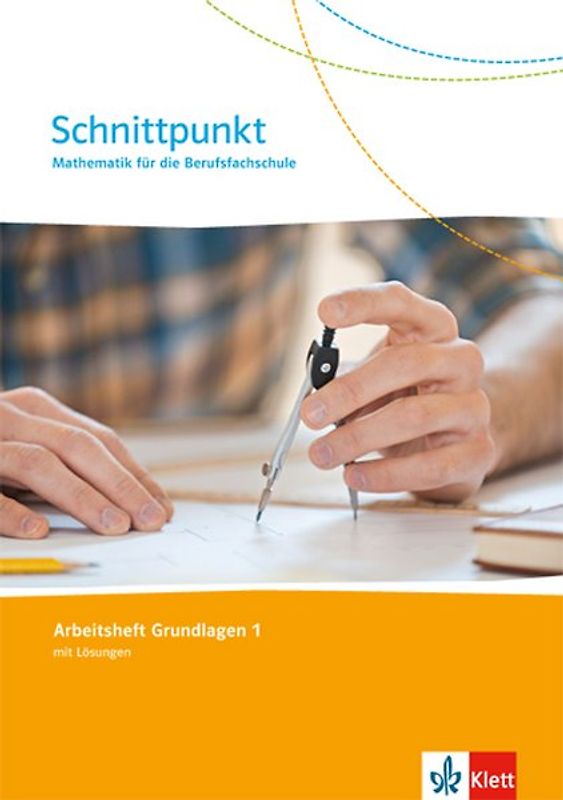 Schnittpunkt. Mathematik für die Berufsfachschule. Arbeitsheft Grundlagen 1 mit Lösungen