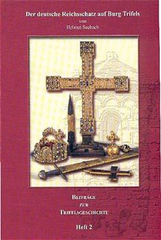 Der deutsche Reichsschatz auf Burg Trifels