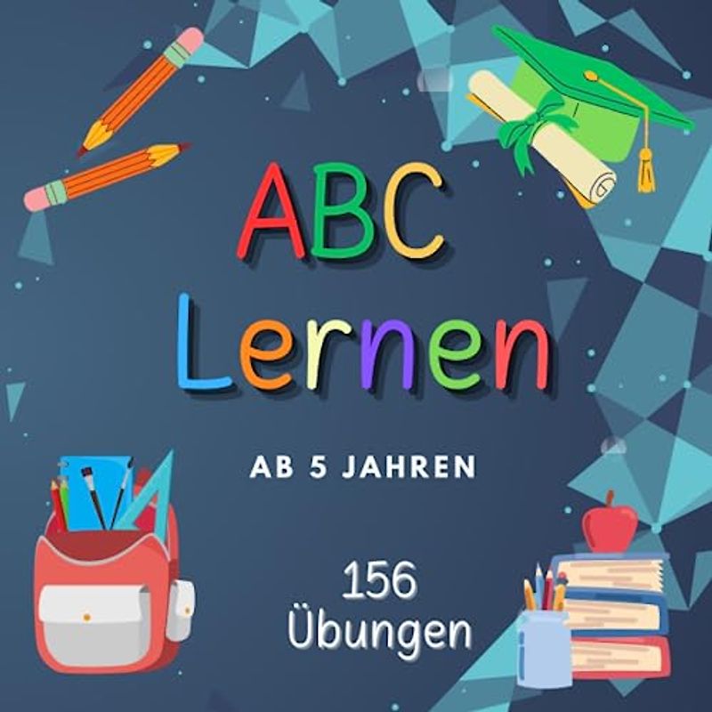 ABC lernen ab 5 Jahren: ABC schreiben lernen. Schwungübungen ab 5 Jahren. 156 Übungen für die ersten Lernerfolge.