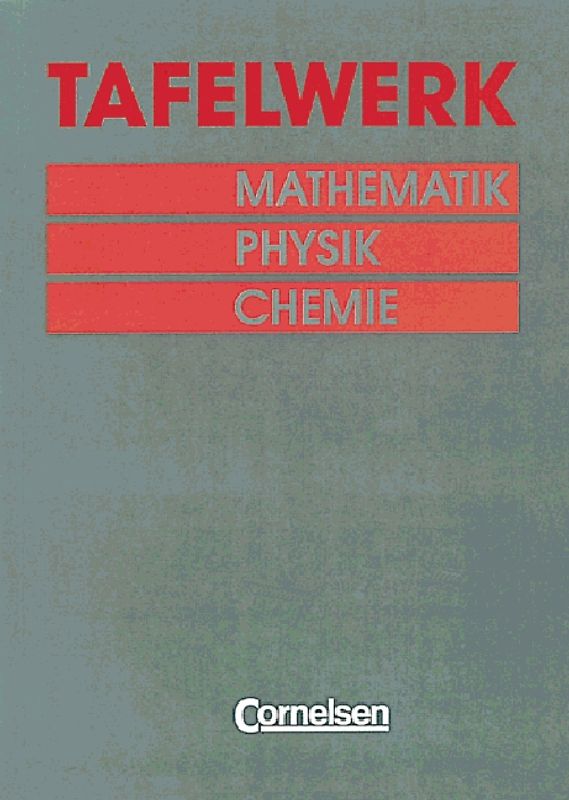 Tafelwerk Mathematik - Physik - Chemie