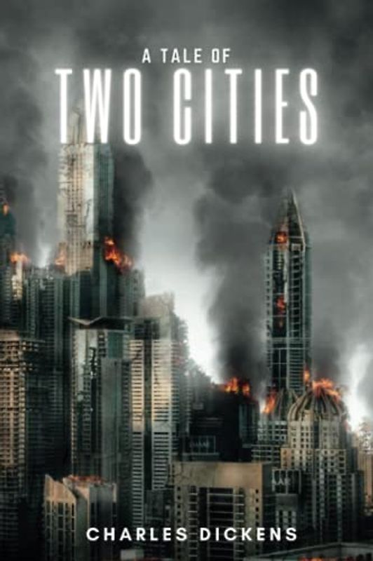 A Tale Of Two Cities: A Classic Historical Novel Set During The French Revolution (Annotated)